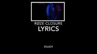 Røze- Closure Lyrics [NOT MY AUDIO]