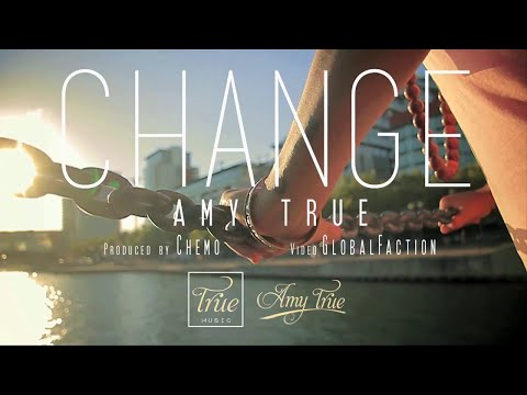 AMY TRUE - CHANGE (OFFICIAL MUSIC VIDEO)