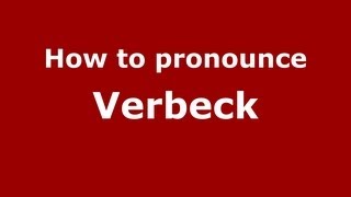 How to pronounce Verbeck