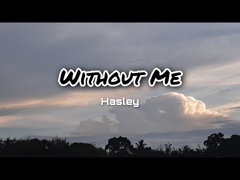 Without Me Lyric ~ Hasley