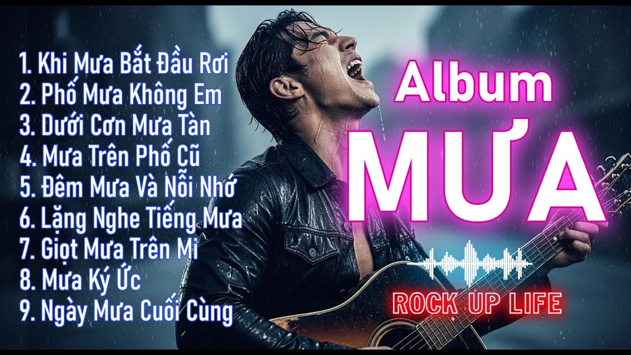ROCK AI: MƯA (Album Blues Rock Ballad) - 9 bản tình ca buồn cho những trái tim đang lạc lối-Khat Vong Song - Desire Of Life