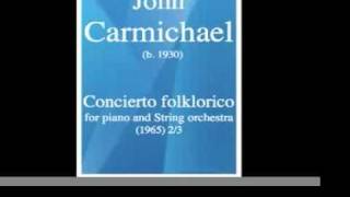 John Carmichael : Concierto folklorico for piano and String orchestra (1965) 2/3 **MUST HEAR**