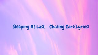 Sleeping At Last - Chasing Cars(Lyrics)