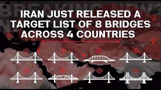 IRAN JUST RELEASED A TARGET LIST OF 8 BRIDGES ACROSS 4 COUNTRIES
