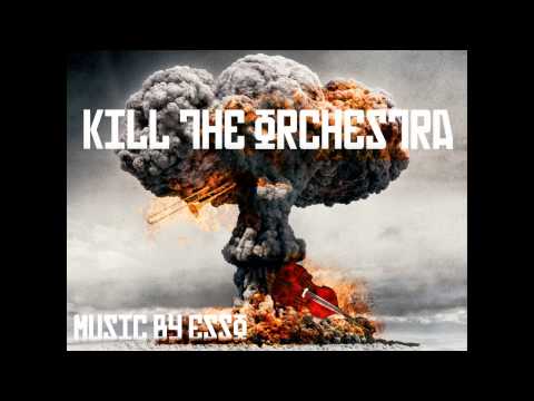 Esso - Kill The Orchestra (full length)