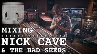 Mixing Nick Cave &amp; The bad seeds - Nick Launay
