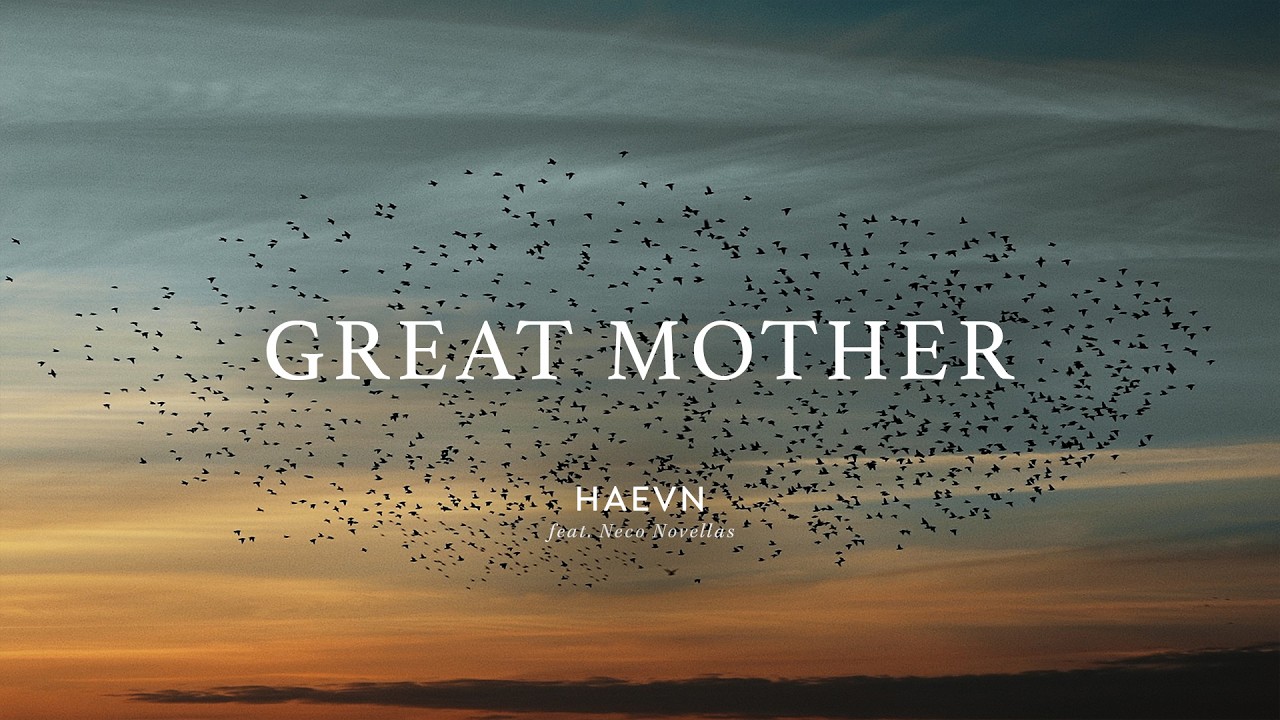 HAEVN ft. Neco Novellas — Great Mother