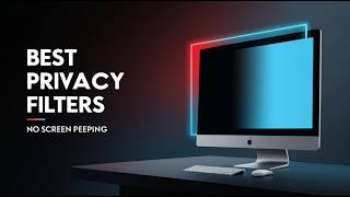 Best Monitor Privacy Screens for Eye Protection & Security