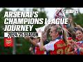 ARSENAL S TITLE JOURNEY All The Games From The 2024 24 Season ️ UEFA Women S Champions League