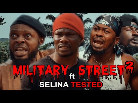 MILITARY STREET ft SELINA TESTED episode 2