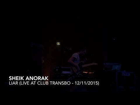 Sheik Anorak - Liar (Live at Club Transbo - 12/11/2015)