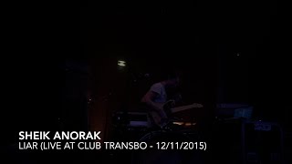 Sheik Anorak - Liar (Live at Club Transbo - 12/11/2015)