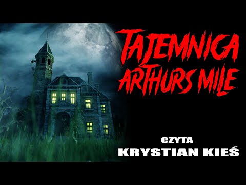 Tajemnica Arthurs Mile - CreepyPasta [LEKTOR PL]