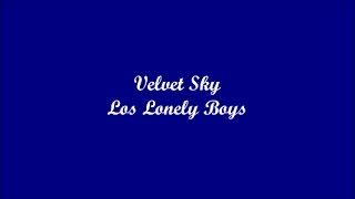 Velvet Sky (Cielo Terciopelo) - Los Lonely Boys (Lyrics - Letra)