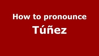 How to pronounce Túñez