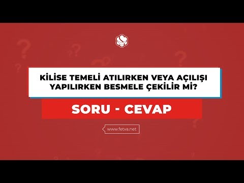 Kilise temeli atılırken veya açılışı yapılırken besmele çekilir mi?