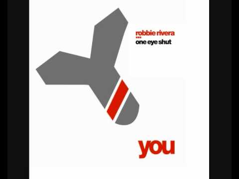 Robbie Rivera - One Eye Shut (StoneBridge Remix)