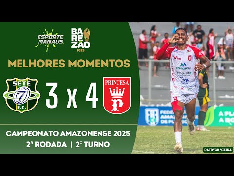 SETE 3 X 4 PRINCESA DO SOLIMÕES | MELHORES MOMENTOS | 2ª RODADA | 2º TURNO DO BAREZÃO 2025