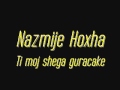 Ti Moj Shega Gurracake Nazmie Hoxha