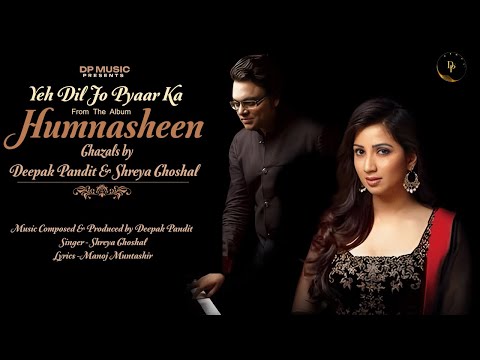 Yeh Dil Jo Pyaar Ka | Deepak Pandit, ‪@ShreyaGhoshalOfficial  , Manoj Muntashir | Humnasheen