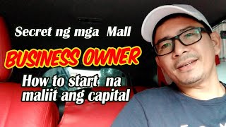 SECRET NG MGA MALL BUSINESS OWNERS HOW TO START!