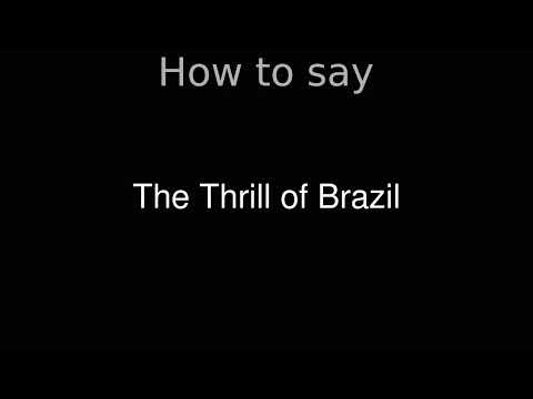How to Pronounce correctly The Thrill of Brazil (Movie)