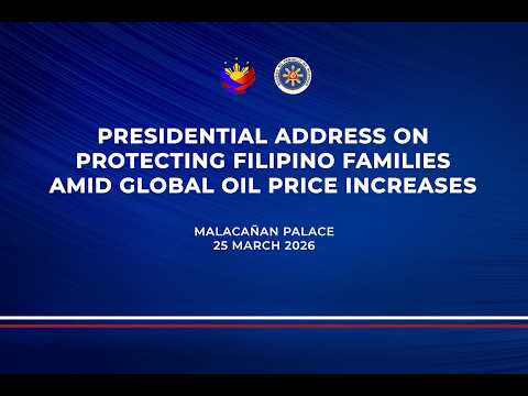 Presidential Address on Protecting Filipino Families amid Global Oil Price Increases 03/25/2026