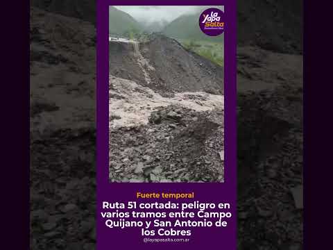 Ruta 51: peligro en varios tramos entre Campo Quijano y San Antonio de los Cobres por temporal
