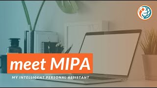 Meet MIPA | My intelligent personal assistant