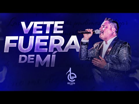 Vete fuera de mi - Edu Lecca (Video lyric 2023)