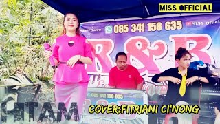 Download lagu HITAM_COVER_FITRIANI CI'NONG•||R&B•DANGDUT ELEKTON TERLARIS mp3