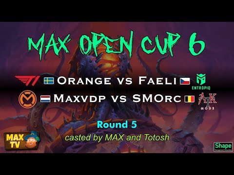 MAX Open Cup 6 : Orange vs Faeli + Maxvdp vs SMOrc, casted by MAX + Totosh