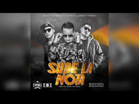 Sube La Nota - Paddy El Varon Ft Chino El Tonka Ft Ponce