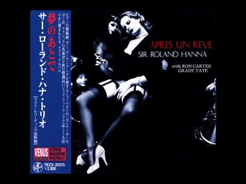 Sir Roland Hanna Trio   Apres Un Reve