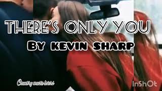THERE&#39;S  ONLY YOU with Lyrics-Kevin Sharp