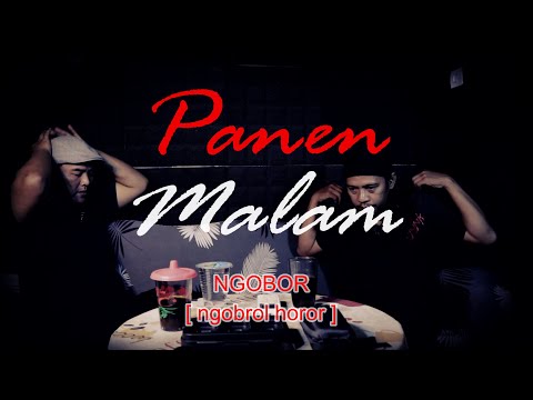 PANEN MALAM - Dikeroyok Setan Sawah | NGOBOR [ngobrol horor] #584