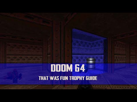 DOOM 64 - That Was Fun Trophy Guide