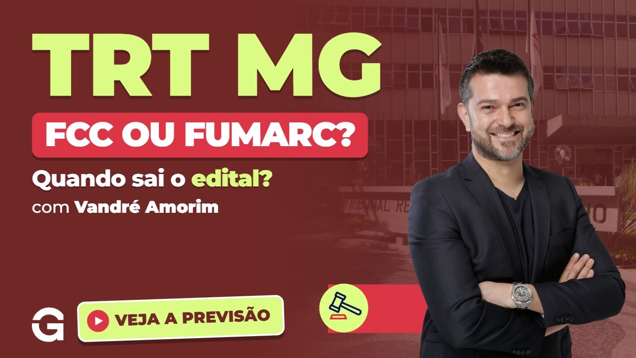 Concurso TRT MG: Banca FCC ou FUMARC? Quando Sai o Edital e Previsão de Provas!
