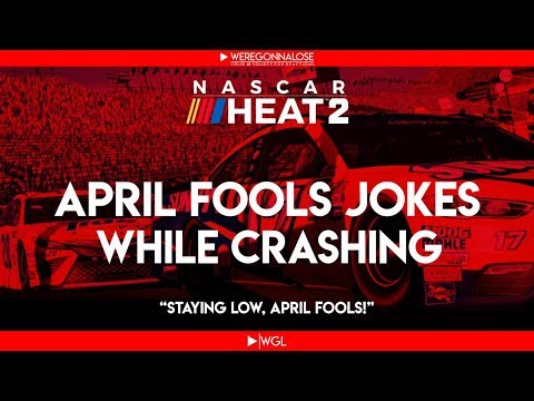 April Fools Jokes While Crashing on the Final Lap - Nascar Heat 2 Trolling