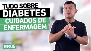Tudo sobre Diabetes - Ep.05 Cuidados de enfermagem