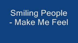 Smiling People - Make Me Feel