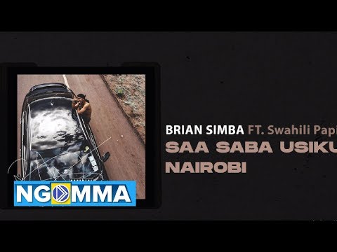 Saa Saba Usiku, Nairobi By Brian Simba ft. Swahili Papi (Official Audio)