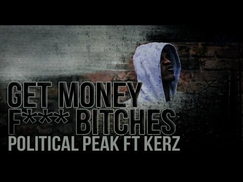 Political Peak ft Kerz | Get Money, F*** Bitches [Music Video]: SBTV