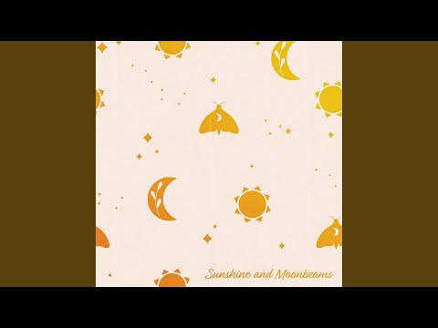 Sunshine and Moonbeams