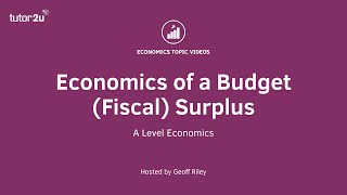 Economics of a Budget (Fiscal) Surplus I A Level and IB Economics
