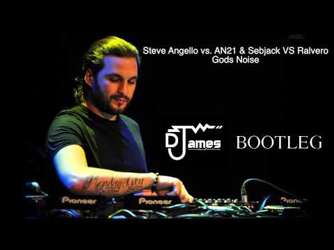 Steve Angello vs  AN21 & Sebjack VS Ralvero Gods Noise DJames Bootleg