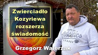 Zwierciadło Kozyriewa rozszerza świadomość - Grzegorz Walerzak