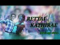 Rettai Kathirae Song Whats App Status