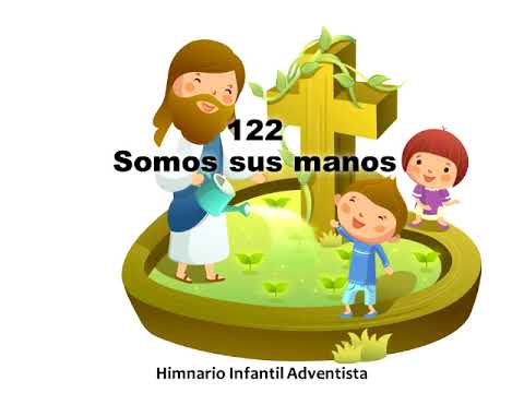 122  Somos sus manos | Himnario Infantil Adventista