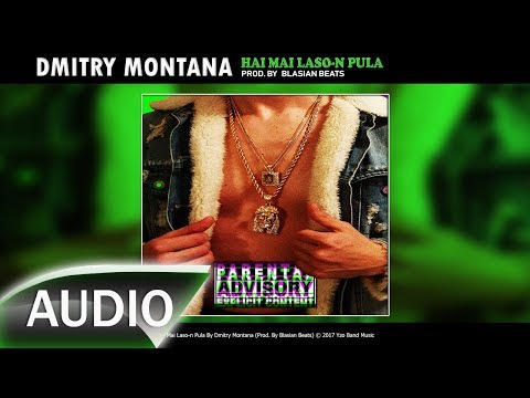 Dmitry Montana - Hai Mai Laso-n Pula (Audio) Prod.By Blasian Beats